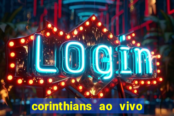 corinthians ao vivo multi canais